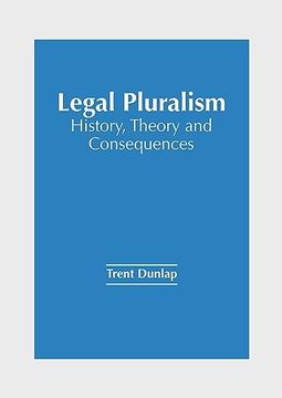 portada Legal Pluralism: History, Theory and Consequences (en Inglés)