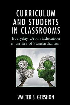 portada Curriculum and Students in Classrooms: Everyday Urban Education in an era of Standardization (Race and Education in the Twenty-First Century) (in English)