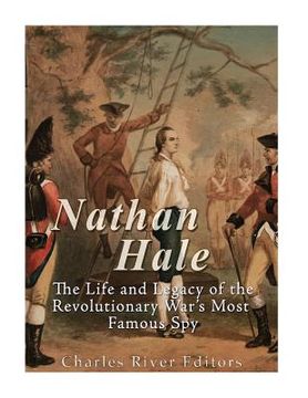 portada Nathan Hale: The Life and Legacy of the Revolutionary War's Most Famous Spy 