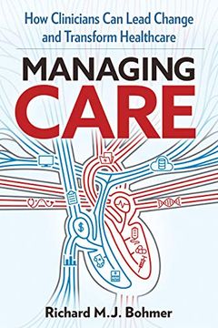 portada Managing Care: Leading Clinical Change and Transforming Healthcare (en Inglés)