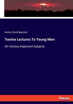 portada Twelve Lectures To Young Men: On Various Important Subjects (en Inglés)