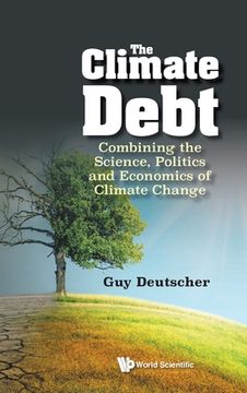 portada Climate Debt, The: Combining the Science, Politics and Economics of Climate Change (en Inglés)