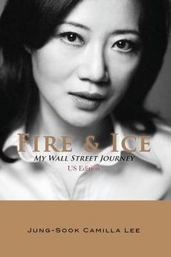 portada Fire & Ice: My Wall Street Journey (en Inglés)