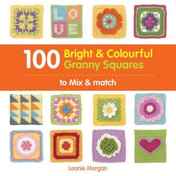 portada 100 Bright & Colourful Granny Squares to Mix & Match