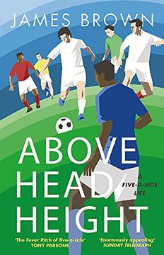 portada Above Head Height: A Five-A-Side Life (en Inglés)