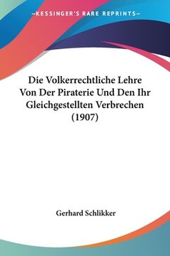portada Die Volkerrechtliche Lehre Von Der Piraterie Und Den Ihr Gleichgestellten Verbrechen (1907) (en Alemán)