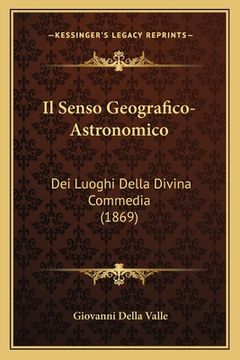 portada Il Senso Geografico-Astronomico: Dei Luoghi Della Divina Commedia (1869) (en Italiano)