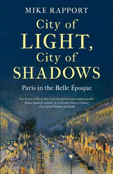 portada City of Light, City of Shadows: Paris in the Belle Epoque