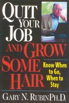 portada Quit Your Job and Grow Some Hair: Know When to Go, When to Stay (in English)
