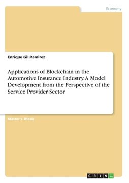 portada Applications of Blockchain in the Automotive Insurance Industry. A Model Development from the Perspective of the Service Provider Sector (en Inglés)