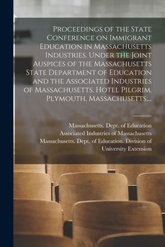 portada Proceedings of the State Conference on Immigrant Education in Massachusetts Industries. Under the Joint Auspices of the Massachusetts State Department (in English)