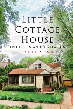 portada Little Cottage House: Revolution and Revelations (en Inglés)
