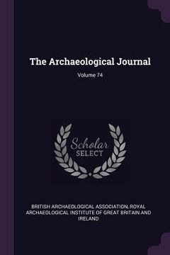 portada The Archaeological Journal; Volume 74 (en Inglés)