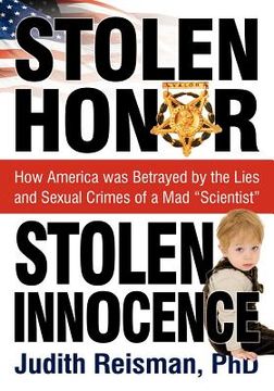 portada stolen honor stolen innocence: how america was betrayed by the lies and sexual crimes of a mad "scientist"