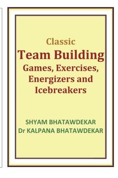 portada Classic Team Building Games, Exercises, Energizers and Icebreakers