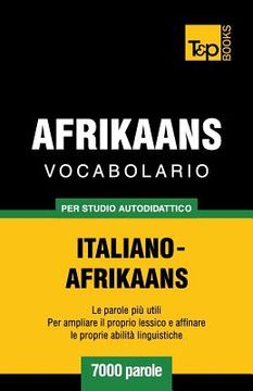 portada Vocabolario Italiano-Afrikaans per studio autodidattico - 7000 parole (en Italiano)