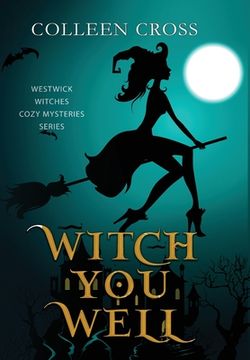 portada Witch you Well: A Westwick Witches Paranormal Mystery (1) (Westwick Witches Paranormal Cozy Mysteries) (en Inglés)