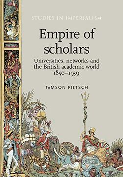 portada Empire of Scholars: Universities, Networks and the British Academic World, 1850–1939 (Studies in Imperialism) (en Inglés)