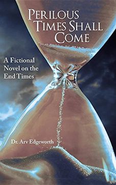 portada Perilous Times Shall Come: A Fictional Novel on the End Times