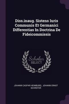 portada Diss.inaug. Sistens Iuris Communis Et Germanici Differentias In Doctrina De Fideicommissis