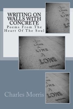 portada Writing On Walls With Concrete: Poems From The Heart of The Soul