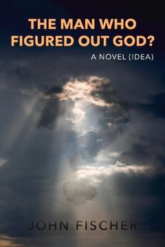 portada The Man Who Figured Out God? (en Inglés)