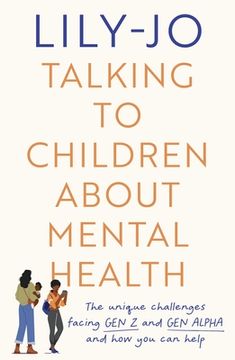 portada Talking to Children About Mental Health: The Challenges Facing gen z and gen Alpha and how you can Help (en Inglés)