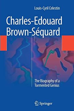 portada Charles-Edouard Brown-Séquard: The Biography of a Tormented Genius (en Inglés)