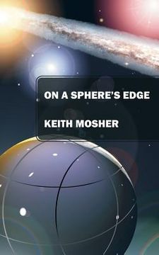 portada On a Sphere's Edge: Addiction, Attraction, Myth and Mystery in a Lighthearted Future (en Inglés)