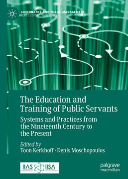 portada The Education and Training of Public Servants: Systems and Practices from the Nineteenth Century to the Present (en Inglés)
