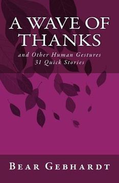 portada A Wave of Thanks: and Other Human Gestures 31 Quick Stories