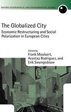 portada The Globalized City: Economic Restructing and Social Polarization in European Cities (Oxford Geographical and Environmental Studies Series) (en Inglés)
