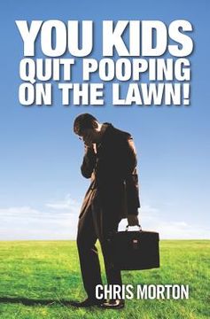 portada you kids quit pooping on the lawn! (en Inglés)