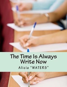 portada The Time Is Always Write Now: Creative Writing Space Workbook (en Inglés)
