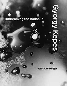 portada Gyorgy Kepes: Undreaming the Bauhaus (The mit Press) (in English)