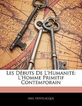portada Les Débuts De L'humanité: L'homme Primitif Contemporain (en Francés)