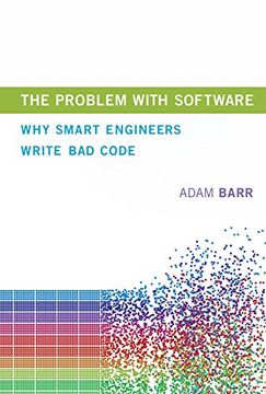 portada The Problem With Software: Why Smart Engineers Write bad Code (The mit Press) (en Inglés)