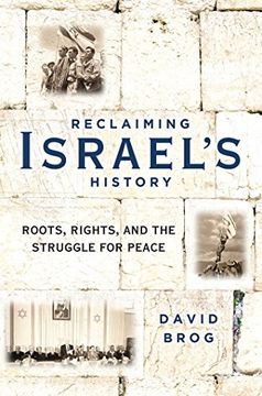 portada Reclaiming Israel's History: Roots, Rights, and the Struggle for Peace 