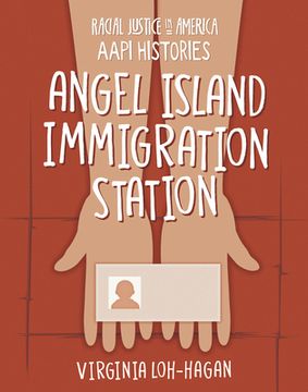 portada Angel Island Immigration Station (Racial Justice in America: Aapi Histories) 