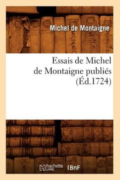 portada Essais de Michel de Montaigne Publiés (Éd.1724) (en Francés)