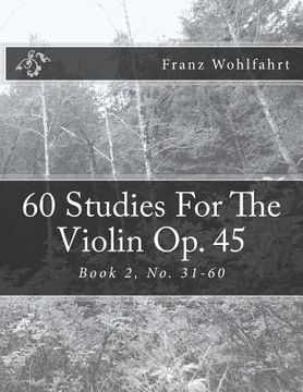 portada 60 Studies For The Violin Op. 45 Book 2: Book 2, No. 31-60 (en Inglés)