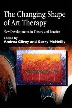 portada the changing shape of art therapy: new developments in theory and practice (en Inglés)