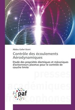 portada Contrôle des écoulements Aérodynamiques: Etude des propriétés électriques et mécaniques d'actionneurs plasmas pour le contrôle de couche limite (French Edition)