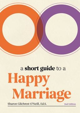 portada A Short Guide to a Happy Marriage, 2nd Edition: The Essentials for Long-Lasting Togetherness (en Inglés)