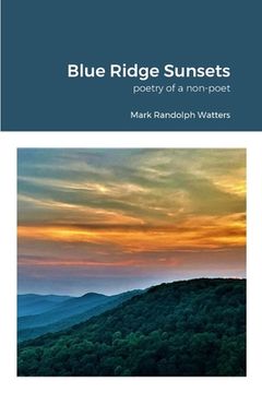 portada Blue Ridge Sunsets: a non-poet's poetry (en Inglés)