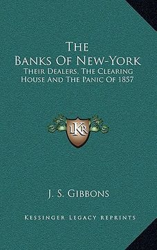 portada the banks of new-york: their dealers, the clearing house and the panic of 1857