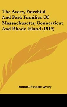 portada the avery, fairchild and park families of massachusetts, connecticut and rhode island (1919)