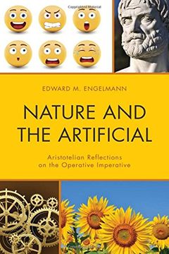 portada Nature and the Artificial: Aristotelian Reflections on the Operative Imperative (en Inglés)