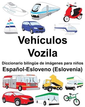 portada Español-Esloveno (Eslovenia) Vehículos/Vozila Diccionario bilingüe de imágenes para niños