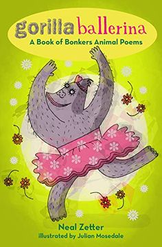 portada Gorilla Ballerina: A Book of Bonkers Animal Poems (en Inglés)